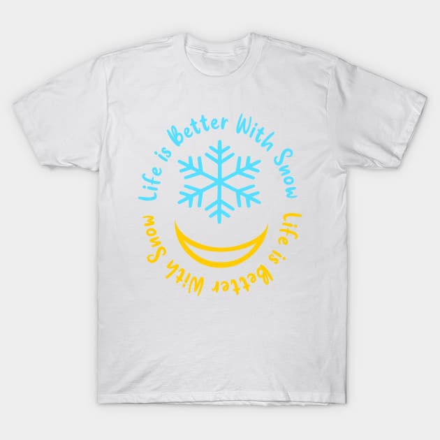 life is better with snow T-Shirt by jaml-12